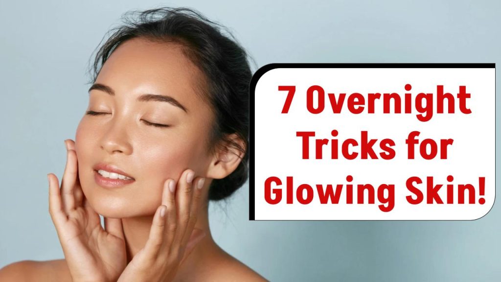 How to Make Your Skin Glow Overnight Naturally